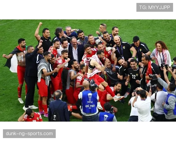约旦队冲击2026世界杯预选赛能否创造历史首次晋级正赛